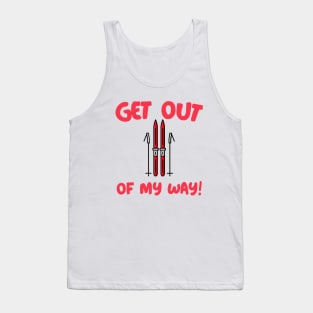 Get out of my way, new year downhill skiing, powder boarding, downhill skiing Tank Top